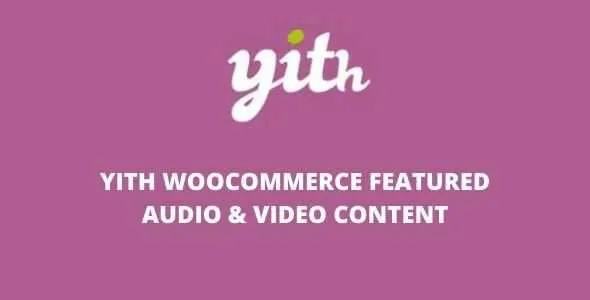 YITH-WooCommerece-Featured-Audio-Video-Content.webp YITH WooCommerece Featured Audio & Video Content 1.52.0 - Image 1